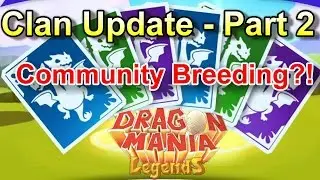 NEW CLAN UPDATE DISCUSSION Part 2 (Community Breeding?!)  - Dragon Mania Legends