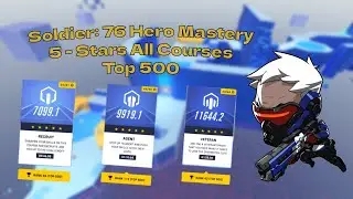 Soldier: 76 Hero Mastery: 5 Stars All Courses (Top 500 June 2024)