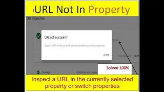 URL not in property-Inspect a URL in the currently selected property or switch properties