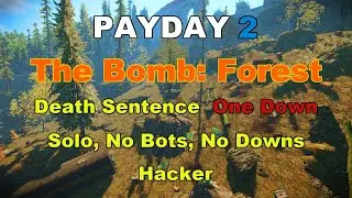 Payday 2 - The Bomb: Forest - DSOD - Solo No(Bots, Downs, FAKs) - Hacker
