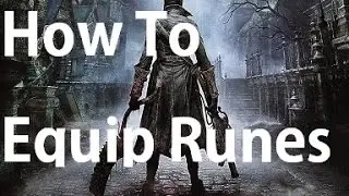 Bloodborne - How to Equip Caryll Runes