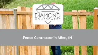 Fence Contractor in Allen, IN | Diamond Homescapes