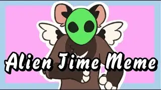 | 👽 ALIEN TIME MEME 👽 |