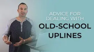 Upline Hassle - Advice for Dealing with Old-School Uplines