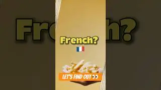 Why Are French Fries Called French? 🍟