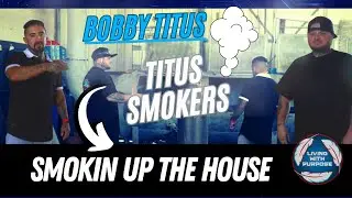 Smokin Up the Joint w/ Titus Smokers