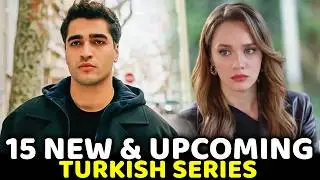 Top 15 New & Upcoming Turkish Series | with English Subtitles