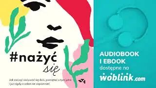 NAŻYĆ SIĘ | MARTA IWANOWSKA POLKOWSKA | AUDIOBOOK PL