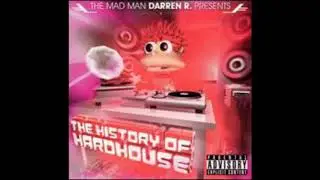 DARREN R.  PRESENTS THE HISTORY OF HARDHOUSE,CD2