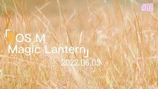EOS M-magic lantern short film test
