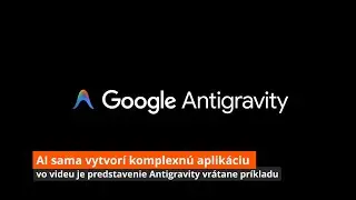 Google Antigravity  - AI sama vytvorí komplexnú aplikáciu