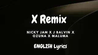 X Remix - Nicky Jam x J Balvin x Ozuna x Maluma | ENGLISH Lyrics