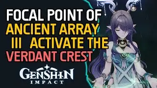 Focal Point of Ancient Array (III) Activate the Verdant Crest Genshin Impact
