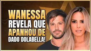 WANESSA EXPÕE SE LEVOU SURRA DE DADO DOLABELLA E SE TÁ DE CASO COM ALLAN LINK PODCAST