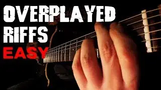 TOP 10 OVERPLAYED RIFFS