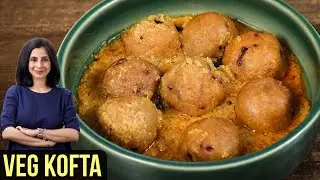 Veg Kofta Recipe | How To Make Veg Kofta Curry | Kofta Recipe | Raw Banana Kofta Curry By Tarika
