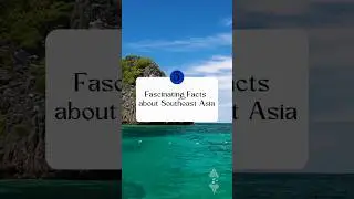 5 Fascinating Facts about Southeast Asia #SoutheastAsia #TravelFacts #TravelGoals   #adventuretravel