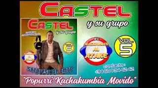 CASTEL Y SU GRUPO - POPURRI KACHAKUMBIA MOVIDO , Lo Mas Nuevo...!!