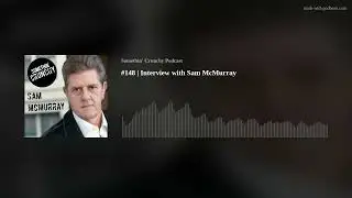 #148 | Interview with Sam McMurray