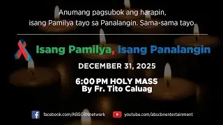 Isang Pamilya, Isang Panalangin Holy Mass & ABS-CBN Fellowship w/ Father Tito Caluag (Dec 31, 2025)