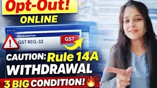 GST Rule 14A Withdrawal Process 2026 | How to File GST REG-32 Online | Opt Out Step by Step