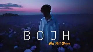 BOJH - Dil Ka Yeh Bojh Uthta Nahi ft. Lil Yuva | Sad Rap Song [Official Audio]
