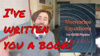 I've written you a book! - Memorise Equations for GCSE Physics