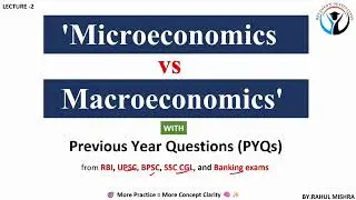 Micro vs Macro Economics Explained with PYQs | UPSC, BPSC, SSC, Banking | Rahul Mishra |  Lecture-2