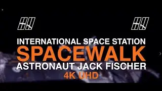 NASA Video | Spacewalking | UHD Space Video | Jack Fisher