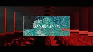 Lonely Love (official visuals) @rahulfuckedupp