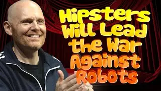 Bill Burr Explains Why Hipsters Will Lead the War Against Robots | Comedy Channel