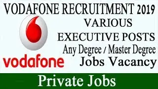 Vodafone Recruitment 2019 | Vodafone Job Vacancy - Various Executive Posting