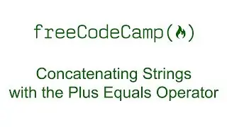 Concatenating Strings with the Plus Equals Operator - Free Code Camp
