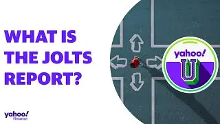 Yahoo U: What is the JOLTS report?