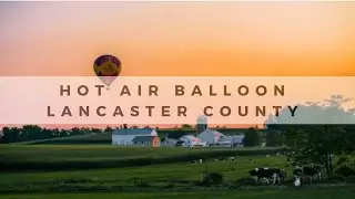 Experience Hot Air Balloon | Lancaster County | Pennsylvania from above | Weekend getaway