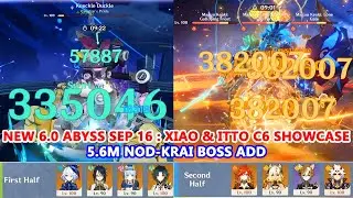 Genshin Impact New 6.0 Abyss Sep 16 : Xiao & Itto C6 Showcase | 5.6M Nod-krai Boss Add
