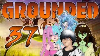 Xadow & Friends Play | Grounded | 37