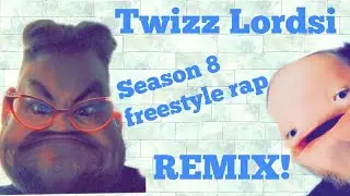 Twizz lordsi season 8 freestyle rap REMIX!