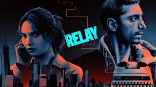 Relay (2025) Movie Breakdown: Riz Ahmed & Lily James Thriller Explained