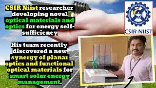 CSIR Niist researchers are developing new materials and optics for self-sufficient energy production