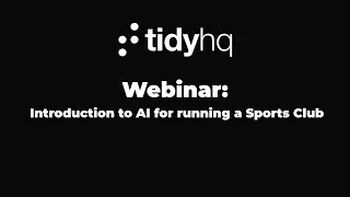 Webinar: Introduction to AI for running a Sports Club ⠞ TidyHQ