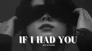 [FMV] JEON JUNGKOOK - IF I HAD YOU || FMV VIDEO 