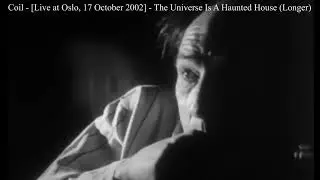 Coil - The Universe Is A Haunted House (Longer)