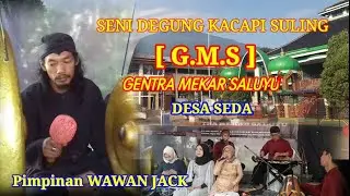 SENI DEGUNG KACAPI SULING, GENTRA MEKAR SALUYU [G.M.S] Pimpinan WAWAN JACK. Desa SEDA