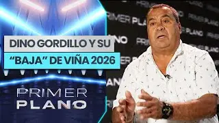 EN EXCLUSIVA | DINO GORDILLO reveló los motivos de su ausencia en Viña 2026 - Primer Plano