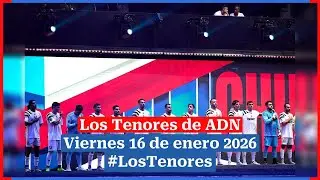 #LosTenores al aire por ADN - viernes, 16 de enero de 2026