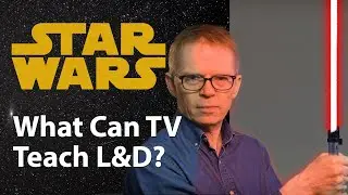 What Can TV Teach L&D?  - Star Wars