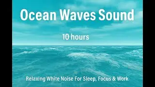 Ocean Waves Sound 4K | 10 Hours Endless Turquoise Water | Gentle Sea, Coastal Breeze & White Noise