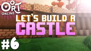 Oort Online: Let's Build a Castle [#6]