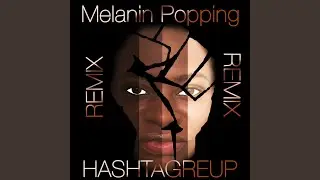 Melanin Popping (Remix)